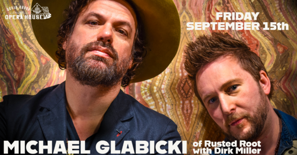Uprooted Duo: Michael Glabicki of Rusted Root with Dirk Miller Duo! @ Broad Brook Opera House