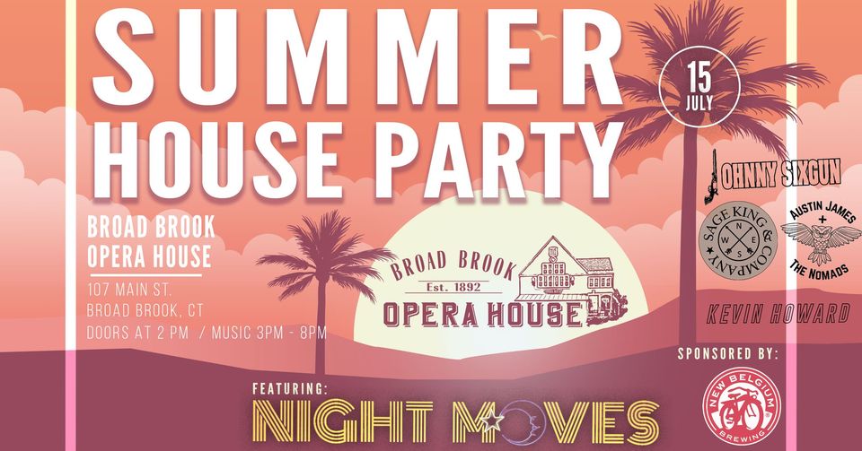 1st Annual Summer House Party! Sponsored by New Belgium Brewing! @ Broad Brook Opera House